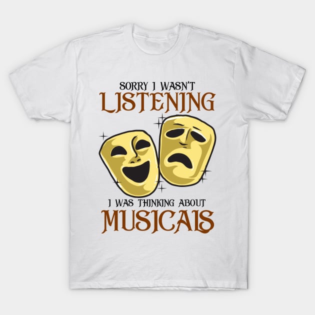 Thinking About Musicals Theatre Gift T-Shirt by KsuAnn